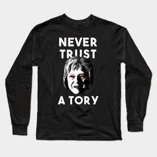 Never Trust a Tory - Theresa May Long Sleeve T-Shirt